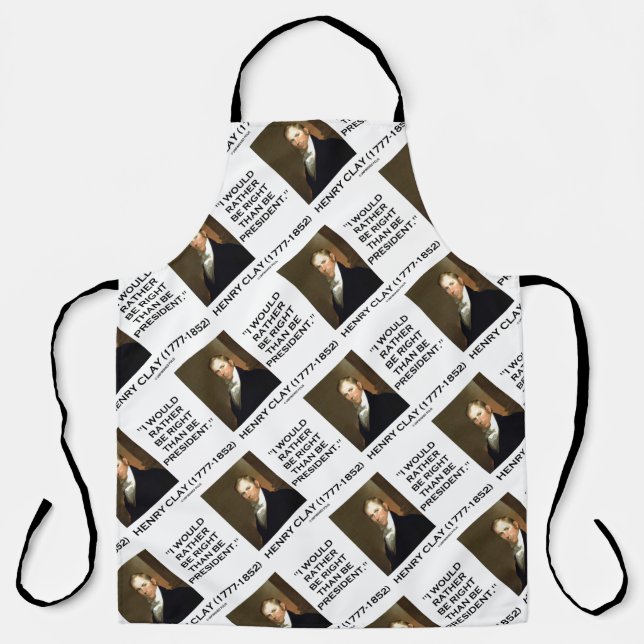 Henry Clay I Would Rather Be Right Than President Apron (Front)