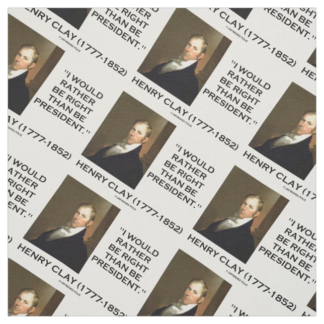 Henry Clay I Would Rather Be Right Than President Fabric (Swatch)