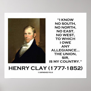 Henry Clay No South No North No East No West Quote Poster