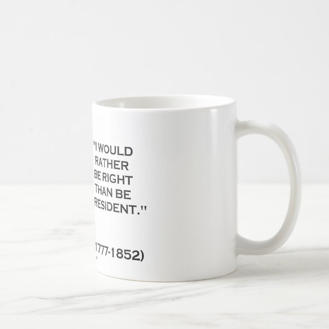 Henry Clay Would Rather Be Right Than Be President Coffee Mug (Right)