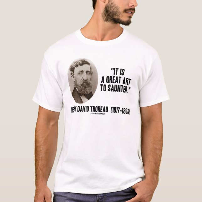 Henry David Thoreau It Is A Great Art To Saunter T-Shirt (Front)