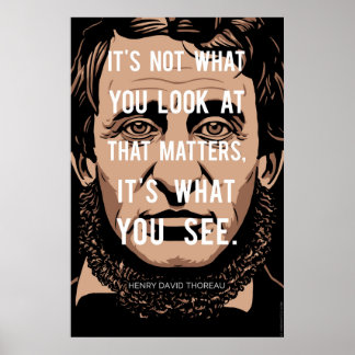 Henry David Thoreau quote: What you see Poster