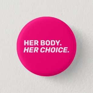 Her Body Her choice abortion rights hot pink 1 Inch Round Button