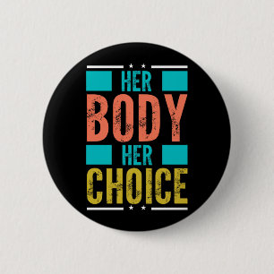 Her Body Her Choice Prochoice Men’s Support 2 Inch Round Button