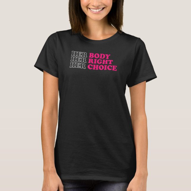 Her Body Her Right Her Choice Women's Rights Pro C T-Shirt (Front)