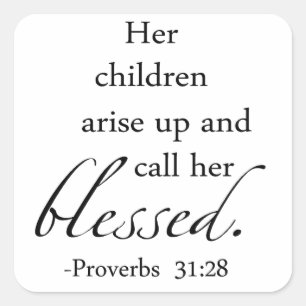 Her Children Arise Up and Call Her Blessed Square Sticker