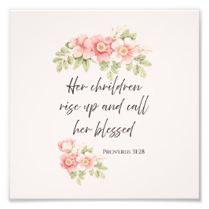 Her children rise up and call her blessed  photo print