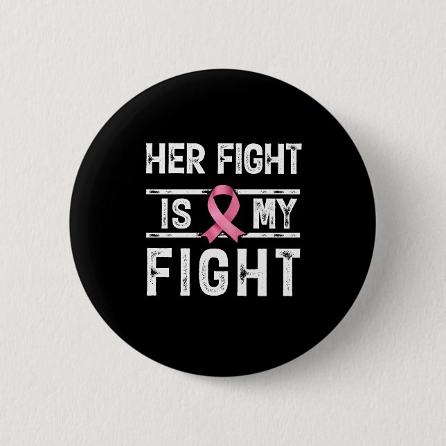 Her Fight is My Fight 2 Inch Round Button (Front)