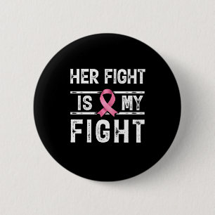 Her Fight is My Fight 2 Inch Round Button