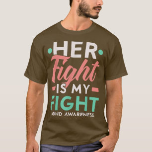 Her Fight Is My Fight ADHD Awareness Neurodiversit T-Shirt