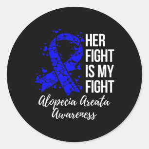 Her Fight Is My Fight Alopecia Areata Awareness  Classic Round Sticker