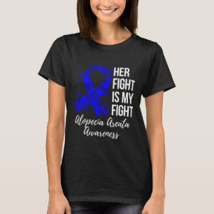Her Fight Is My Fight Alopecia Areata Awareness  T-Shirt