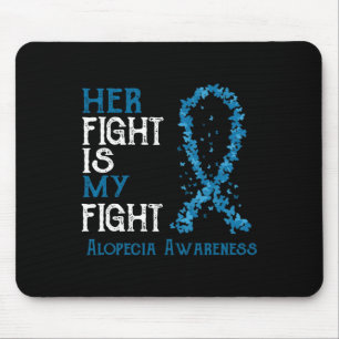 Her Fight Is My Fight Alopecia Awareness Mouse Pad