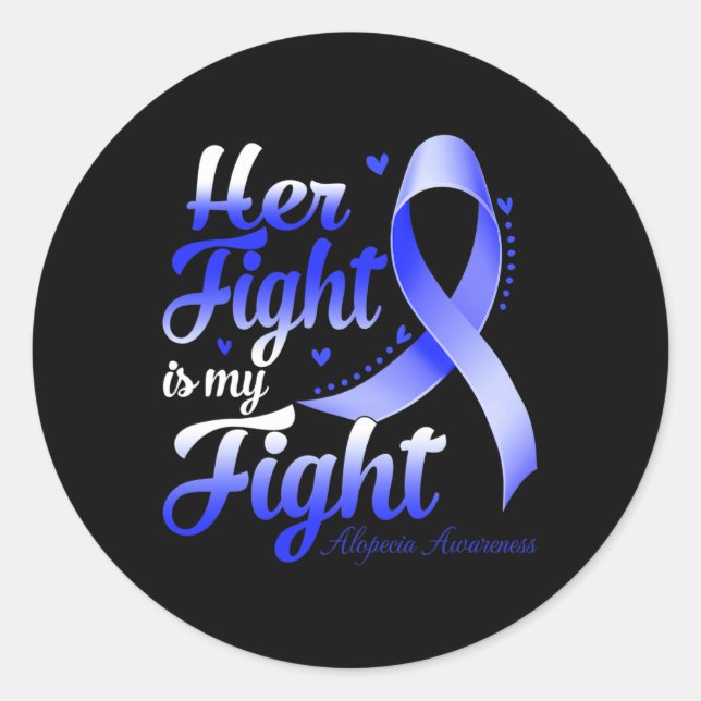Her Fight Is My Fight Alopecia Awareness Warrior R Classic Round Sticker (Front)