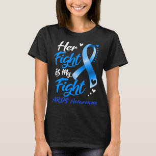 Her Fight Is My Fight ARDS AWARENESS T-Shirt
