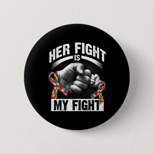 Her Fight Is My Fight Autism Awareness and Support 2 Inch Round Button