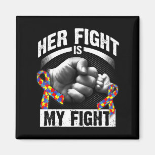 Her Fight Is My Fight Autism Awareness and Support Magnet