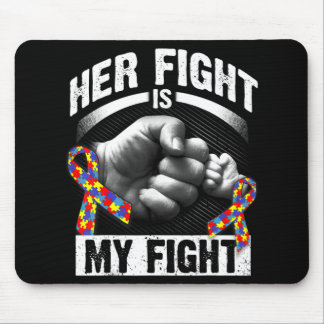 Her Fight Is My Fight Autism Awareness and Support Mouse Pad