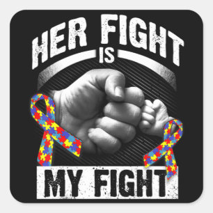 Her Fight Is My Fight Autism Awareness and Support Square Sticker
