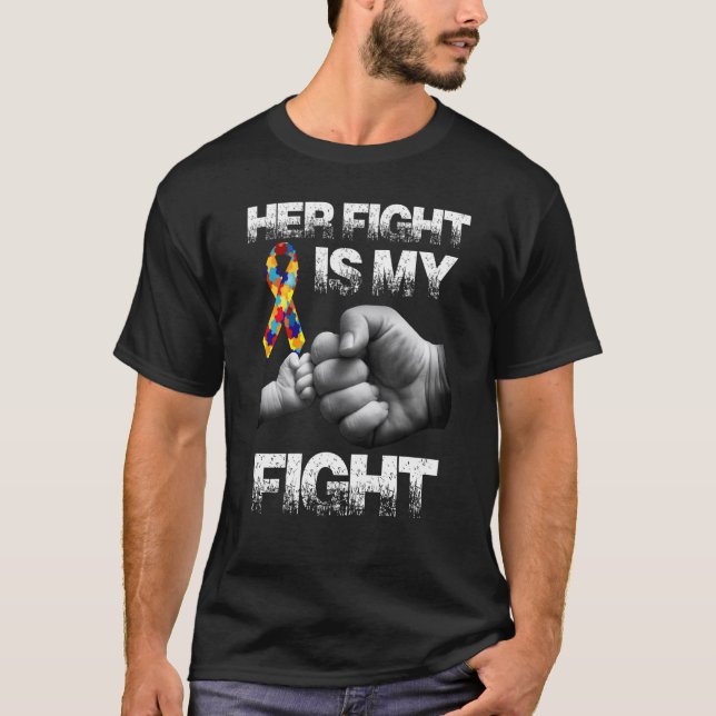 Her Fight Is My Fight Autism Awareness and Support T-Shirt (Front)