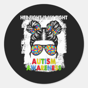 Her Fight Is My Fight Autism Awareness Messy Bun G Classic Round Sticker