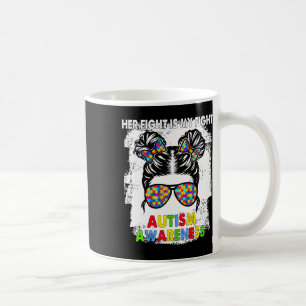 Her Fight Is My Fight Autism Awareness Messy Bun G Coffee Mug