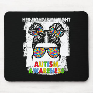 Her Fight Is My Fight Autism Awareness Messy Bun G Mouse Pad