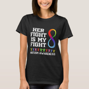Her Fight Is My Fight Autism I Asd Autism Awarenes T-Shirt