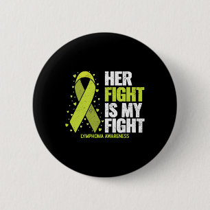 Her Fight Is My Fight Blood Cancer Lymphoma Awaren 2 Inch Round Button