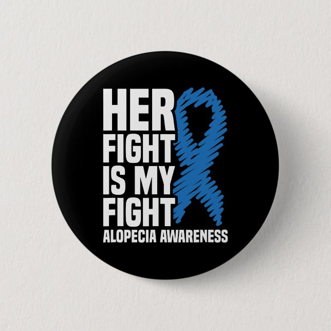 Her Fight Is My Fight Blue Ribbon Alopecia Awarene 2 Inch Round Button (Front)