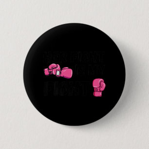 Her Fight Is My Fight Boxing Gloves Breast Cancer 2 Inch Round Button