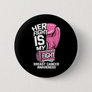 Her Fight Is My Fight Boxing Gloves Breast Cancer 2 Inch Round Button