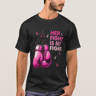 Her Fight Is My Fight Boxing Gloves Breast Cancer T-Shirt