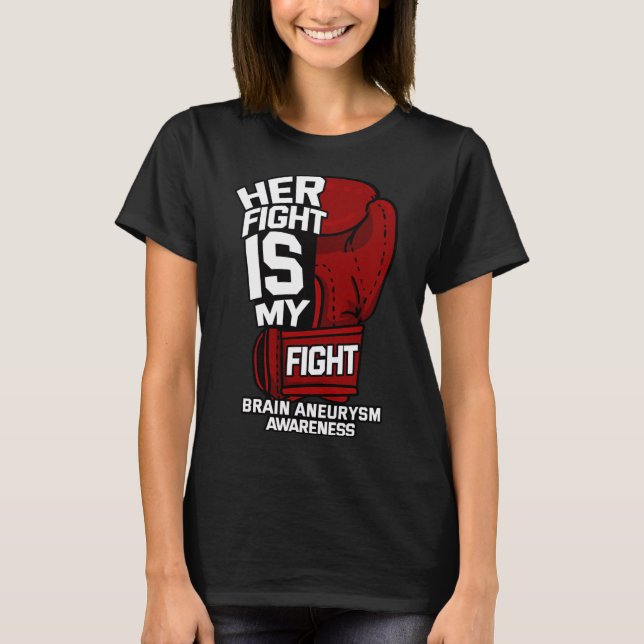 Her Fight Is My Fight Brain Aneurysm Awareness War T-Shirt (Front)