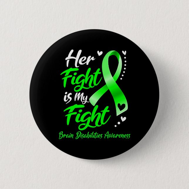 Her Fight Is My Fight Brain Disabilities Awareness 2 Inch Round Button (Front)