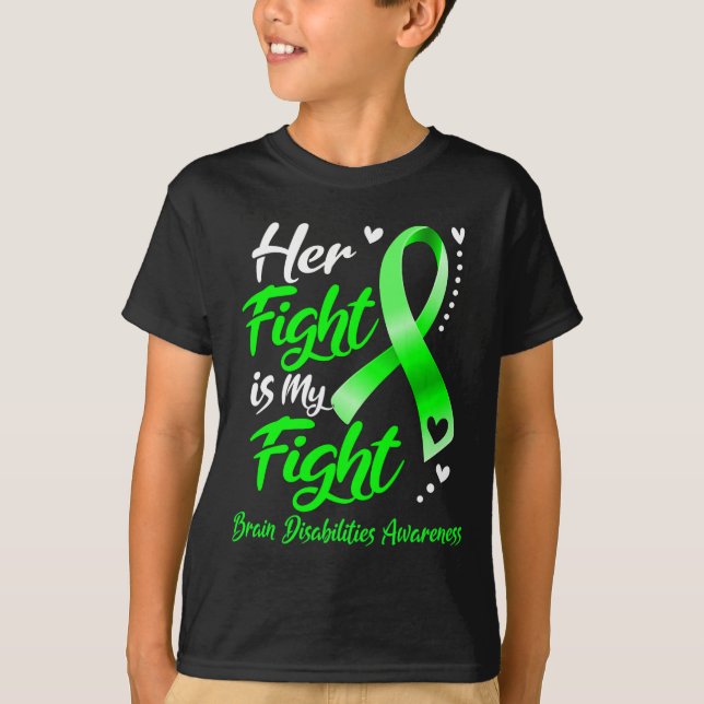 Her Fight Is My Fight Brain Disabilities Awareness T-Shirt (Front)