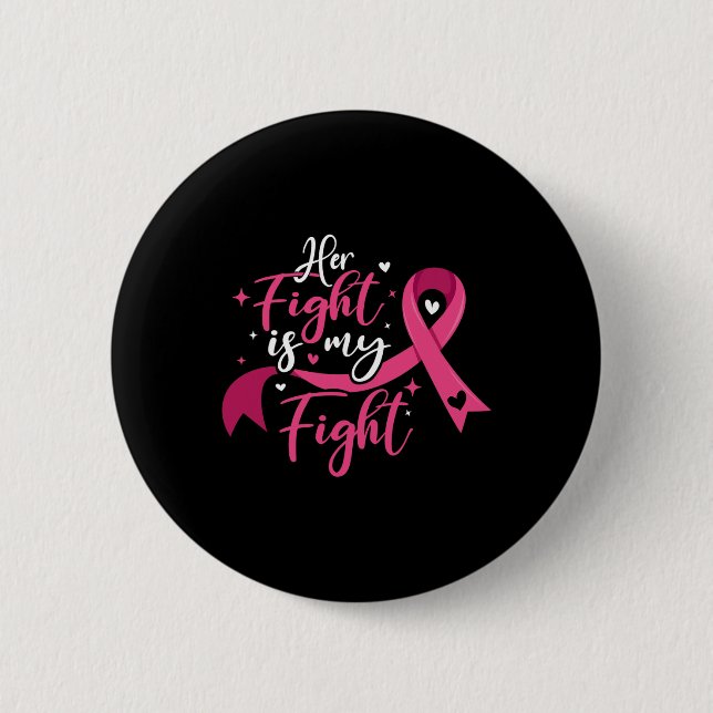Her Fight Is My Fight Breast Cancer Awareness  2 Inch Round Button (Front)