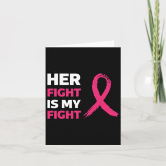 Her Fight Is My Fight Breast Cancer Awareness  Card
