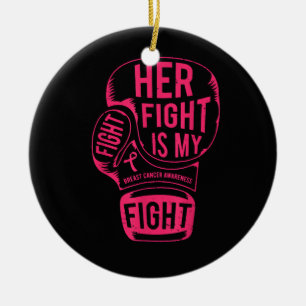Her Fight is My Fight Breast Cancer Awareness Ceramic Ornament