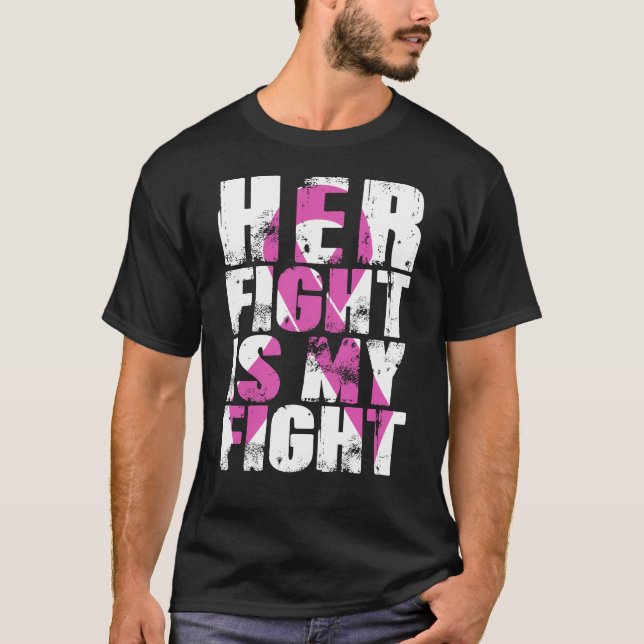 Her Fight Is My Fight Breast Cancer Awareness Pink T-Shirt (Front)