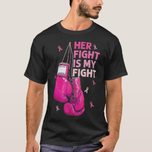 Her Fight Is My Fight Breast Cancer Awareness Pink T-Shirt