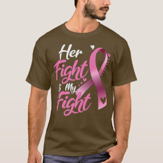 Her Fight Is My Fight Breast Cancer Awareness Prem T-Shirt