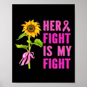 Her Fight Is My Fight Breast Cancer Awareness Sunf Poster