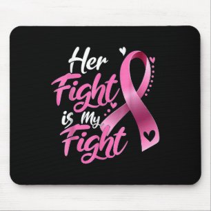 Her Fight Is My Fight Breast Cancer Awareness T-sh Mouse Pad