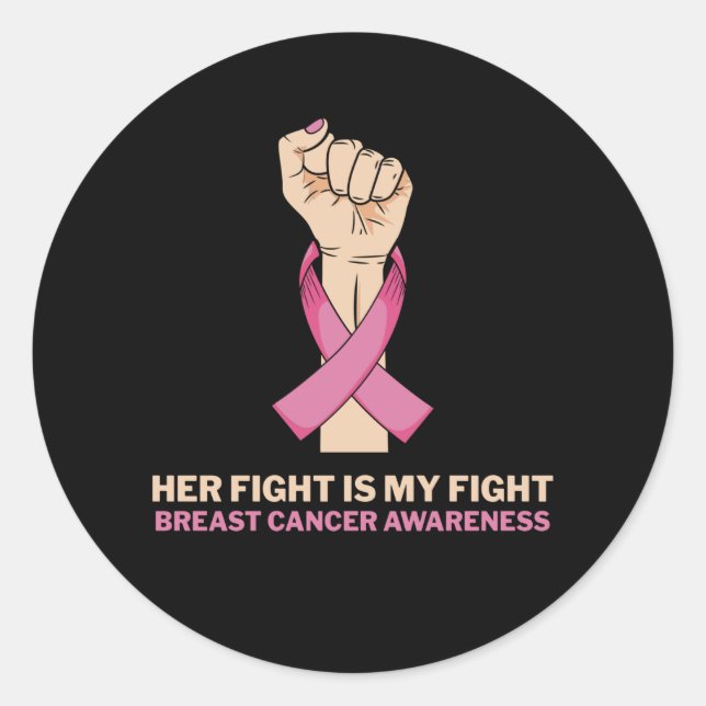 Her Fight Is My Fight Breast Cancer Family Support Classic Round Sticker (Front)