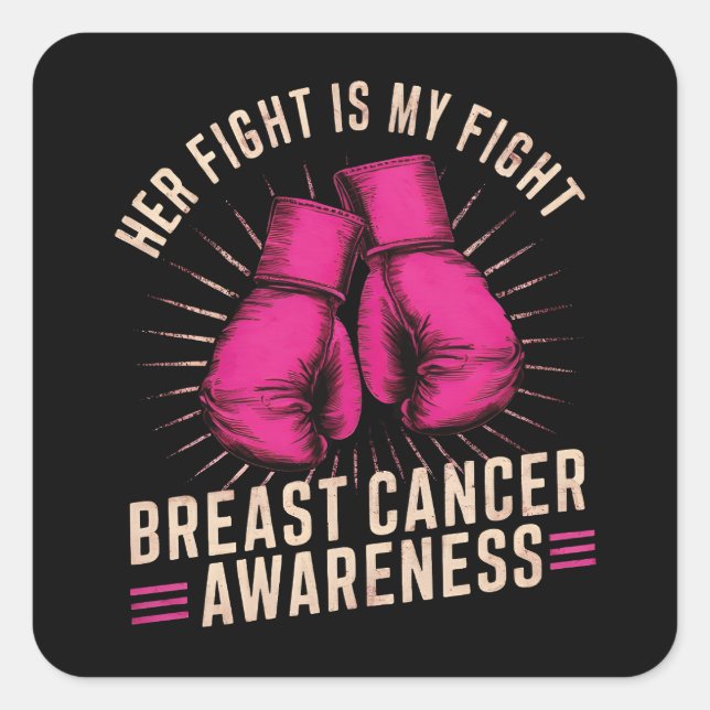 Her fight is my fight Breast Cancer Square Sticker (Front)