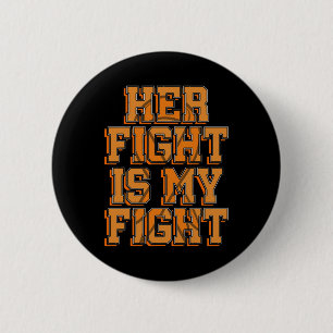 Her Fight Is My Fight CRPS RSD Awareness Orange Ri 2 Inch Round Button