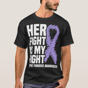 Her Fight Is My Fight Cystic Fibrosis Awareness  T-Shirt