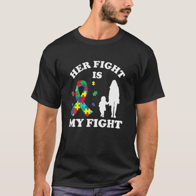 Her Fight Is My Fight Dad & Daughter Autism Awaren T-Shirt (Front)
