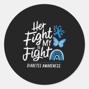 Her Fight Is My Fight Diabetes Awareness Classic Round Sticker